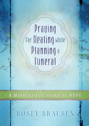 Praying for Healing while Planning a Funeral