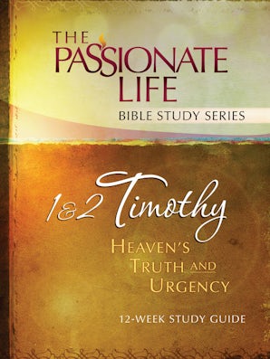 1 & 2 Timothy: Heaven's Truth and Urgency 12-week Study Guide
