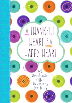 A Thankful Heart Is a Happy Heart