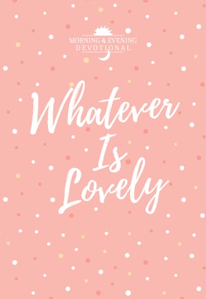 Whatever Is Lovely