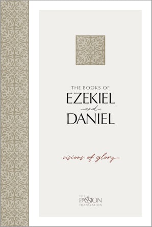 Ezekiel & Daniel, The Passion Translation