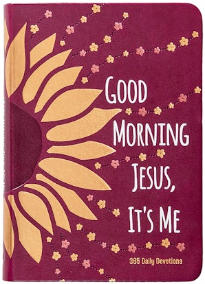 Good Morning Jesus It’s Me