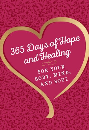 365 Days of Hope and Healing for Your Body, Mind, and Soul